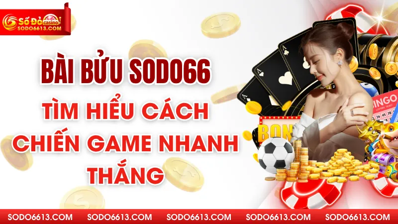 Bài Bửu Sodo66 - Tìm Hiểu Cách Chiến Game Nhanh Thắng