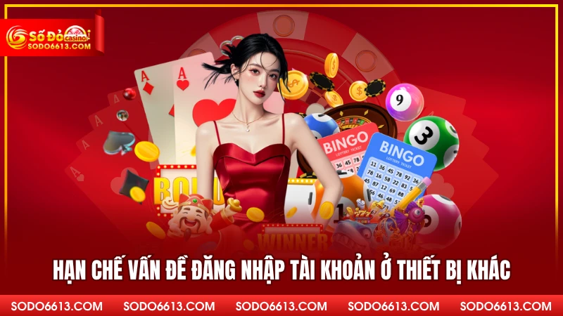 Hạn chế vấn đề đăng nhập tài khoản ở thiết bị khác