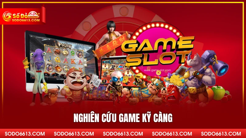 Nghiên cứu game kỹ càng
